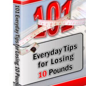 101 Everyday Tips for Losing 10 Pounds